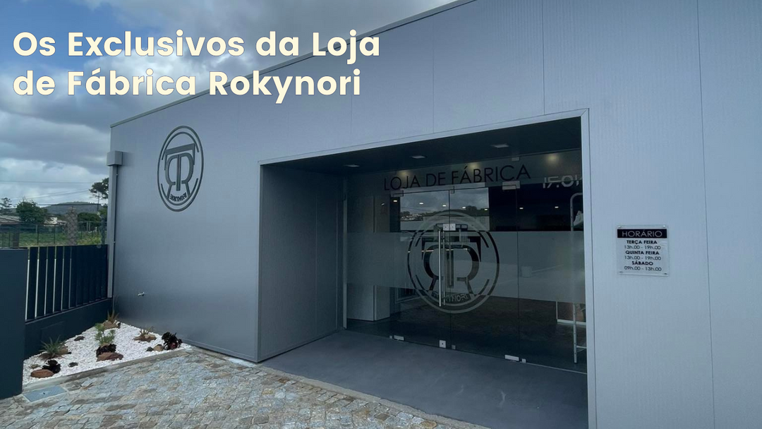 Os Exclusivos da Loja de Fábrica Rokynori